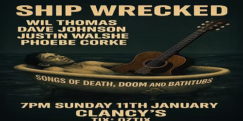 SHIP WRECKED - Songs of Death, Doom and Bathtubs