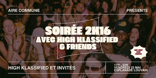 Soir\u00e9e 2K16 avec High Klassified & Friends | Aire commune
