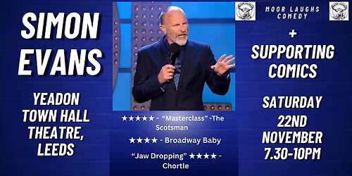 Simon Evans + Support - Moor Laughs At Yeadon Town Hall - November 22nd