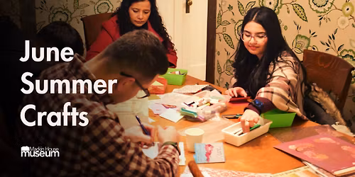 Summer Crafts at Mackin House Museum - Free, Family Friendly