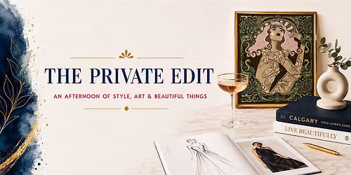 The Private Edit | An afternoon of Style, Art & Beautiful Things