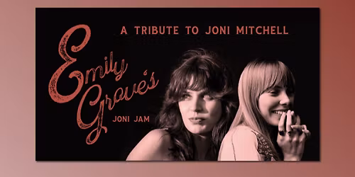 Outpost in the Burbs presents Emily Grove's Joni Jam - A Tribute to Joni Mitchell
