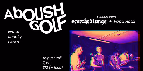 Abolish Golf live at Sneaky Pete's w\/ Scorched Lungs & Papa Hotel