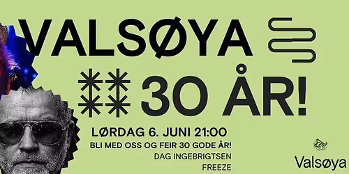 Vals\u00f8ya 30 \u00e5r \u2013 Jubileumsfest med Dag Ingebrigtsen & Freeze