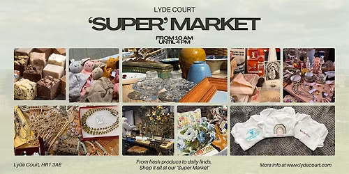 "SUPER" Market at Lyde Court!