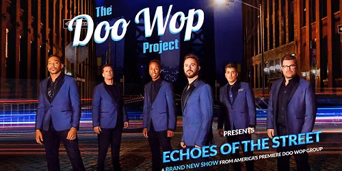 The Doo Wop Project presents: Echoes of the Street