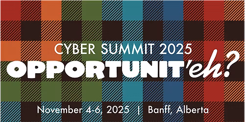 Cyber Summit 2025: Opportunit'eh?