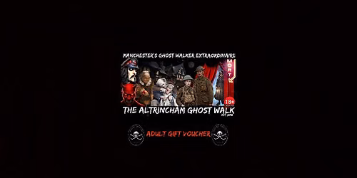 ADULT GIFT VOUCHER FOR THE ALTRINCHAM  GHOST WALK