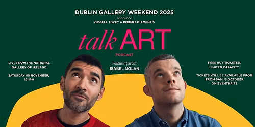 Dublin Gallery Weekend presents: Talk Art Podcast Live with Isabel Nolan