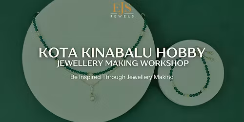 Virid Jewellery Making Workshop in Kota Kinabalu with EJS Jewels