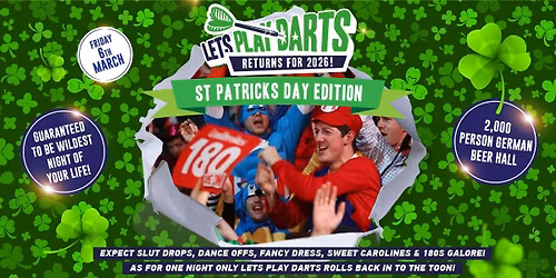 Let\u2019s Play Darts (XL) Returns for ST PATRICKS 2026!! \ud83c\udfaf\u2618\ufe0f\ud83d\udd7a\ud83c\udffb\ud83c\uddee\ud83c\uddea\ud83c\udf7b\ud83c\udfaa Friday 6th March 2026 - A 2,000 Person Ally Pally Takeover!!
