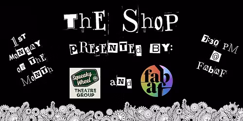 "The Shop" partnership  w\/ Squeaky Wheel Fringe Fest