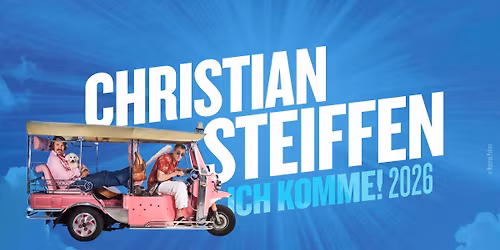Christian Steiffen \u2022 ICH KOMME! 2026 \u2022 08.05.2026 Stuttgart