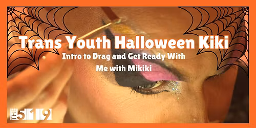 Trans Youth Halloween Kiki: Intro to Drag and Get Ready with Me