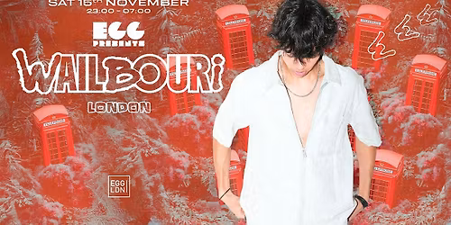 Egg LDN Pres: Wail Bouri - London Debut