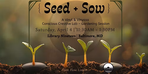 Seed + Sow: A Vinyl & Vinyasa Gardening Yoga Experience