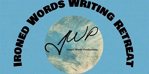 Ironed Words Writing Retreat