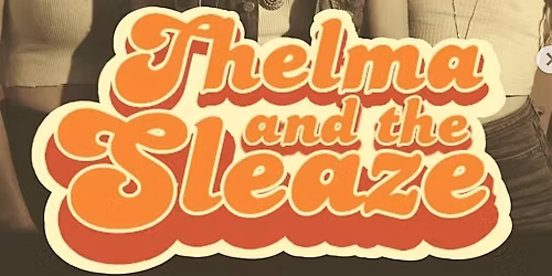 SUMMER VACATION KICKOFF with Thelma and the Sleaze and Outpacer!