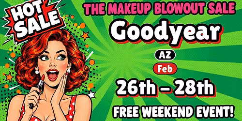 Goodyear, AZ- Makeup Blowout Sale Event!