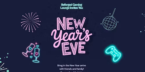 New Year's Eve Party at Reforged Gaming Lounge