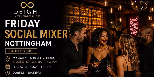 DEIGHT | Friday Social Mixer (Singles 30+) | Nottingham | Manahatta