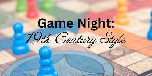 Game Night: 19th-Century Style