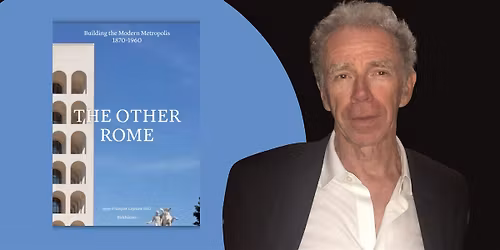 The Other Rome - 1870-1960 | An Evening with Jean-Fran\u00e7ois Lejeune
