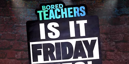 Bored Teachers - Is It Friday Yet? Comedy Tour at AISD Performing Arts Center