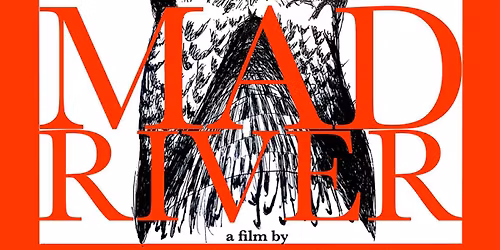 Movie Screening: Mad River by Jarrod Robbins