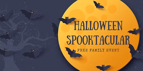 HALLOWEEN SPOOKTACULAR - FREE FAMILY EVENT