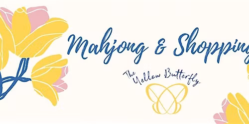 June 15- Shopping & Mahjong at Yellow Butterfly