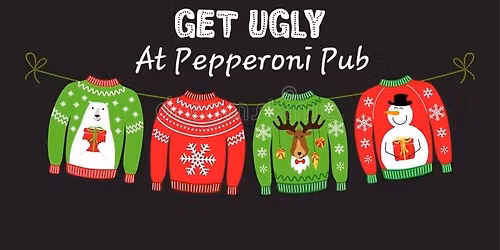 Get Ugly at the Pepperoni Pub