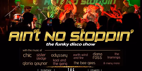 Ain\u2019t No Stoppin\u2019- The Funky Disco Show