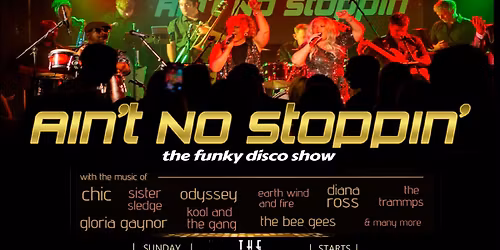 Ain\u2019t No Stoppin\u2019- The Funky Disco Show
