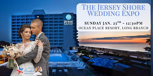 Jersey Shore 's Biggest Wedding Expo of the Year - Ocean Place Resort & Spa