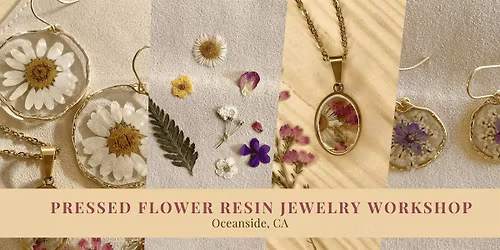 Pressed Flower Resin Jewelry Workshop | Mother\u2019s Day Experience \u2013 Oceanside