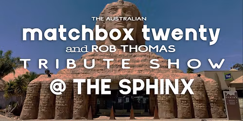 The Australian Matchbox Twenty & Rob Thomas Tribute Show at THE SPHINX