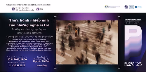 Tri\u1ec3n l\u00e3m "Th\u1ef1c h\u00e0nh nhi\u1ebfp \u1ea3nh c\u1ee7a nh\u1eefng ngh\u1ec7 s\u0129 tr\u1ebb" | Photo Hanoi '25