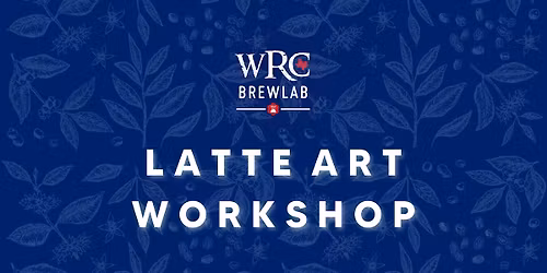 WRC Brew Lab - LATTE ART WORKSHOP
