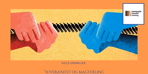 Fyraftensfilosofi m. Niels Gr\u00f8nkj\u00e6r: ''Suver\u00e6nitet og magtdeling''
