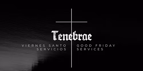 Tenebrae - Good Friday Service