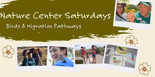 Nature Center Saturdays: Spring- Messengers on the Wing