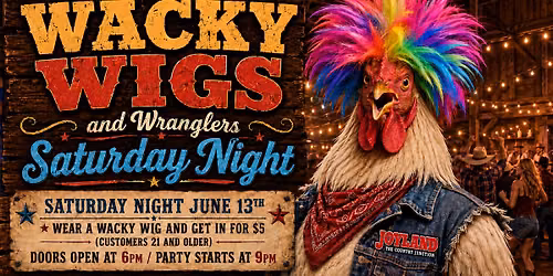 Wacky Wigs & Wranglers Saturday Night at Joyland