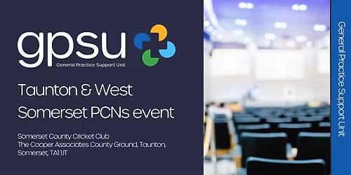 GPSU Taunton and West Somerset PCN event