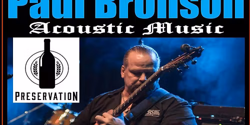 Paul Bronson Acoustic Music @ Preservation - Geneva, IL - Wednesday, September 17th
