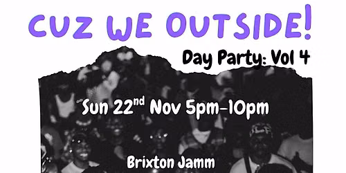 CUZ WE OUTSIDE 30+ DAY PARTY VOL 4