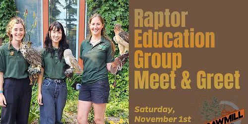 Meet and Greet with REGI (Raptor Education Group) at Sawmill