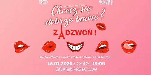 Chcesz si\u0119 dobrze bawi\u0107? Zadzwo\u0144! | Spektakl