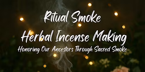 Ritual Smoke | Herbal Incense Making