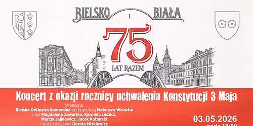 "Bielsko i Bia\u0142a - 75 lat razem". Koncert z okazji rocznicy uchwalenia Konstytucji 3 Maja
